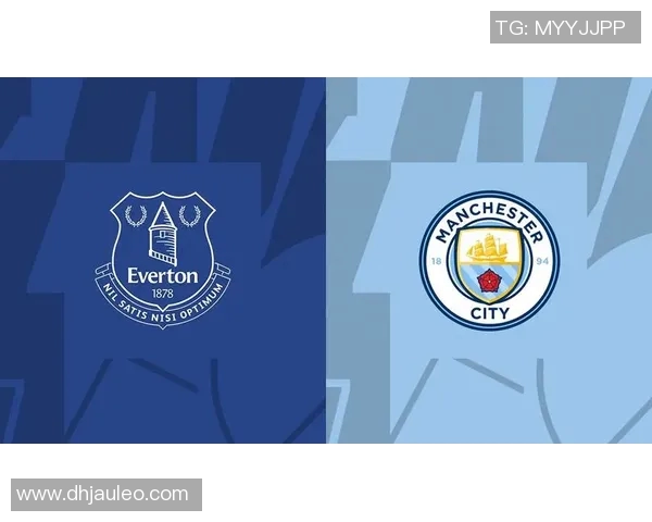 曼城与埃弗顿激情对决直播时间及观看指南详解